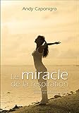 contact miracle ear  Le miracle de la respiration - Maîtriser la peur, guérir la maladie et entrer en contact avec le divin