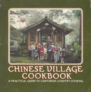 Chinese Village Cookbook: A Practical Guide to Cantonese Country Cooking