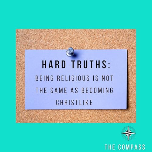 Hard Truth: Being Religious Is Not The Same Thing As Being Christlike
