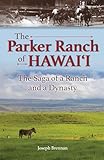 The Parker Ranch of Hawaii: A Saga of a Ranch and a Dynasty