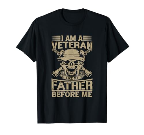 I Am A Veteran Like My Father Before Military Skull US Army T-Shirt