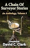 A Chain of Surveyor Stories: An Anthology, Volume 3