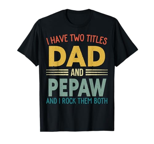 Tengo Dos Títulos Papá Y Pepaw Vintage Fathers Day Family Camiseta