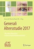  Generali Altersstudie 2017: Wie ältere Menschen in Deutschland denken und leben