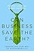 Can Business Save the Earth?: Innovating Our Way to Sustainability