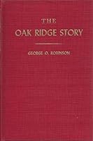 The Oak Ridge Story The Saga of a Peiple Who Share in History B07PH4631R Book Cover