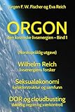 ORGON den kosmiske livsenergien Bind 1: (Norskspråklig utgave) - Wilhelm Reich: livsenergiens forsker - Seksualøkonomi: karakterstruktur og samfunn - DOR (dødelig orgon) og cloudbusting - Jürgen F. W. Fischer 