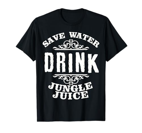 Save Water Drink Jungle Juice Funny Drinking T-Shirt