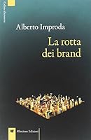 La rotta dei brand 8899423911 Book Cover