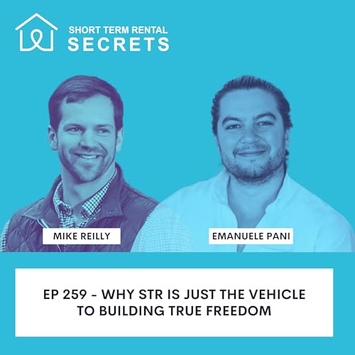 Ep 259 - Why STR Is Just the Vehicle to Building True Freedom