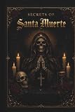 secret escape  Sectrets of Santa Muerte: The Untold Secrets of the Saint of Death