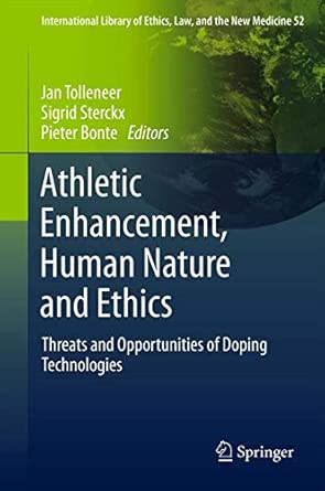 Athletic Enhancement, Human Nature and Ethics: Threats and Opportunities of Doping Technologies: 52 2013th Edition Athletic Enhancement, Human Nature and Ethics: Threats and Opportunities of Doping Technologies: 52 2013th Edition book cover