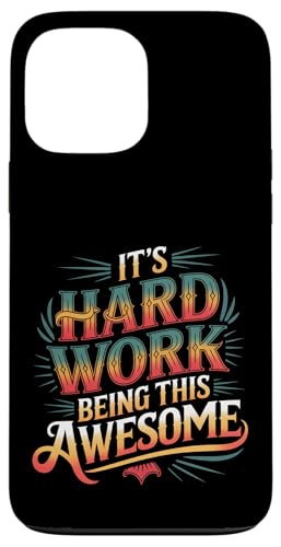 It's Hard Work Being This Awesome - �X�}�z�P�[�X iPhone 13 Pro Max �p