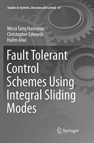 Fault Tolerant Control Schemes Using Integral Sliding Modes (Studies in Systems, Decision and Control, 61)