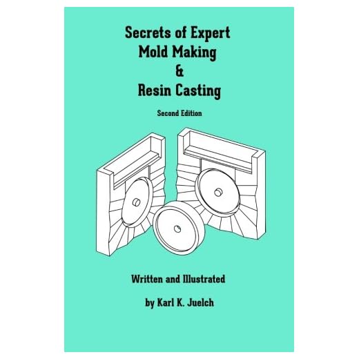 Secrets of Expert Mold Making and Resin Casting