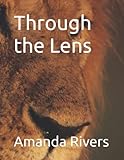 Through the Lens - Amanda K. Rivers 