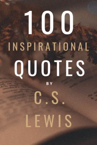 100 Inspirational Quotes by C.S. Lewis