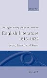 English Literature 1815-1832: Scott, Byron, and Keats (Oxford History of English Literature)