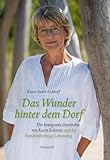 klaus wunderlich lmu  Das Wunder hinter dem Dorf: Die bewegende Geschichte von Karin Eckstein und der Familienherberge Lebensweg