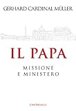  Il Papa: Ministero e Missione