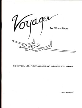 Hardcover Voyager: The World Flight: The Official Log, Flight Analysis and Narrative Explanation of the Record Around the World Flight of Book