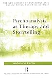 Psychoanalysis as Therapy and Storytelling (The New Library of Psychoanalysis)