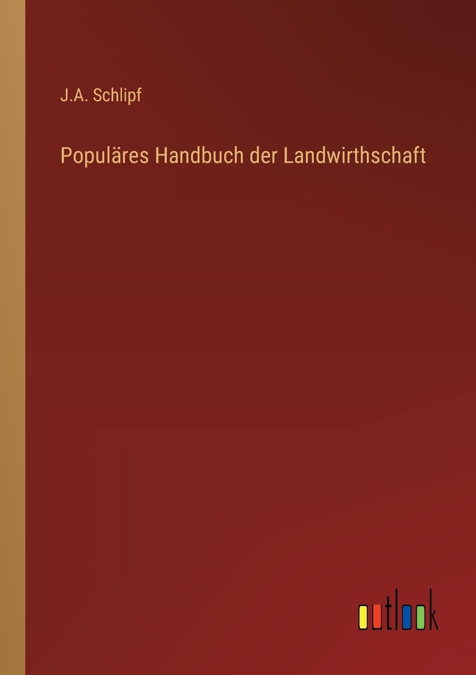 Populäres Handbuch der Landwirthschaft
