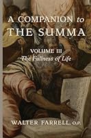 A Companion to the Summa-Volume III: The Fullness of Life 1685953239 Book Cover