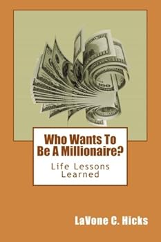 Paperback Who Wants To Be A Millionaire?: Life Lessons Learned Book