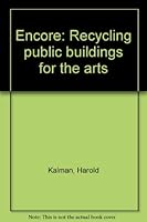 Encore, recycling public buildings for the arts 091921715X Book Cover