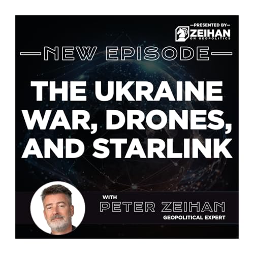 The Ukraine War, Drones, and Starlink || Peter Zeihan