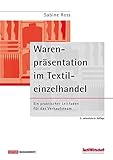  Warenpräsentation im Textileinzelhandel: Ein praktischer Leitfaden für das Verkaufsteam (Textilwirtschaft Management)