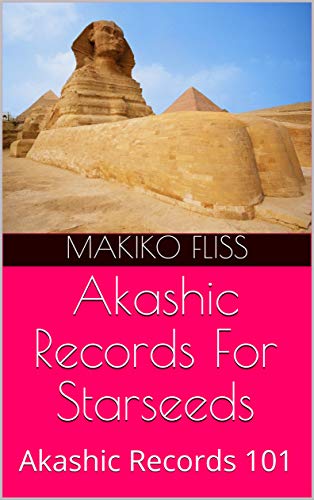 Akashic Records For Starseeds: Akashic Records 101 (Holy Love Starseeds Book 0)