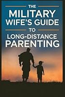 The Military Wife’s Guide to Long-Distance Parenting B0F5VDQZK8 Book Cover