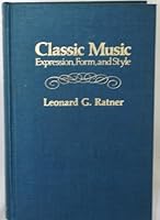 Classic Music: Expression, Form, and Style 0028720202 Book Cover