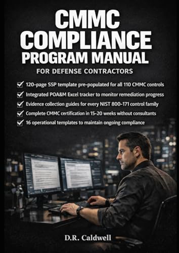 CMMC Compliance Program Manual for Defense Contractors: SSP Templates, POA&M Trackers, Control Evidence Guides for CMMC 2.0 Level 2 Certification: ... Readiness Tools, System Security Plans