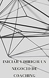  Iniciar y dirigir un negocio de coaching