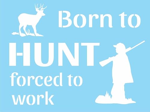 Stencils by Joanie Born to Hunt Forced Work Deer Hunter Shotgun Cabin 