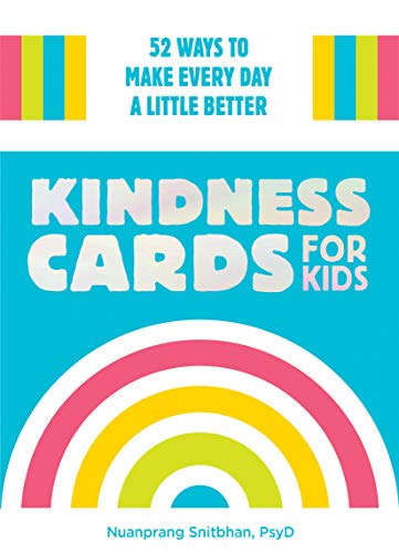 Kindness Cards for Kids: 52 Ways to Make Every Day a Little Better Kindness Cards for Kids: 52 Ways to Make Every Day a Little Better