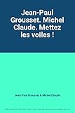  Jean-Paul Grousset. Michel Claude. Mettez les voiles !
