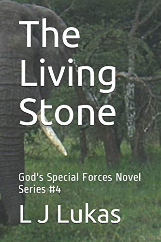 The Living Stone: God's Special Forces Novel Series #4