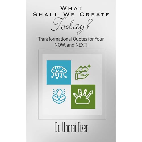 What Shall We Create Today? by Undrai F. Fizer episode artwork