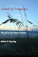 Islands of Vengeance: The fall of the Pequot Nation 1520642172 Book Cover