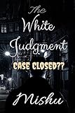  The White Judgment: CASE CLOSED??