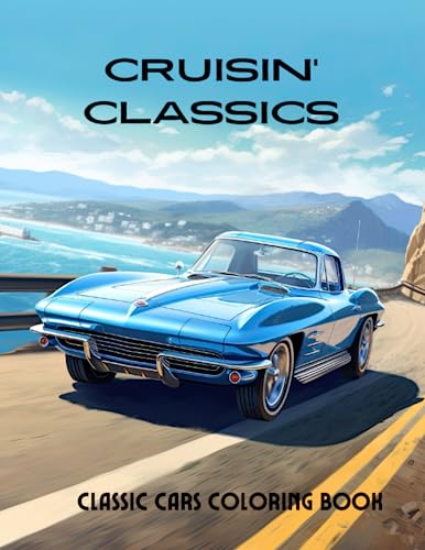 Cruisin' Classics: An Adult Coloring Book for Car Enthusiasts Featuring Models from 1952-1970