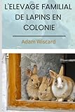 L’élevage familial de lapins en colonie...
