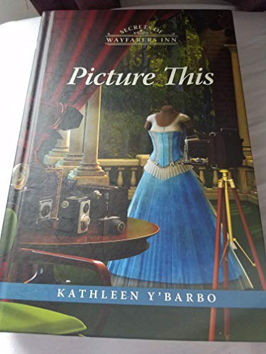 Picture This (By: Kathleen Y'Barbo)