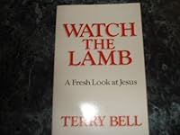 Watch the Lamb: A fresh look at Jesus 0892253444 Book Cover