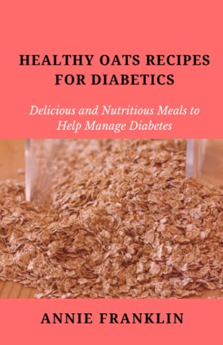 Healthy Oats Recipes for Diabetics: Delicious and Nutritious Meals to Help Manage Diabetes