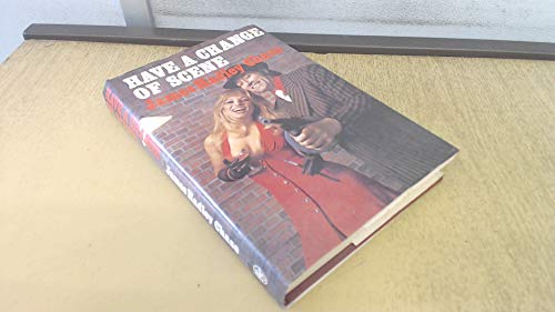 Have a Change of Scene B000QRK0HA Book Cover